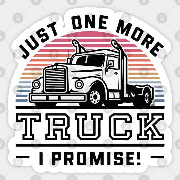 Just One More Truck I Promise - Funny Truck Lover Sticker by SPIRITY